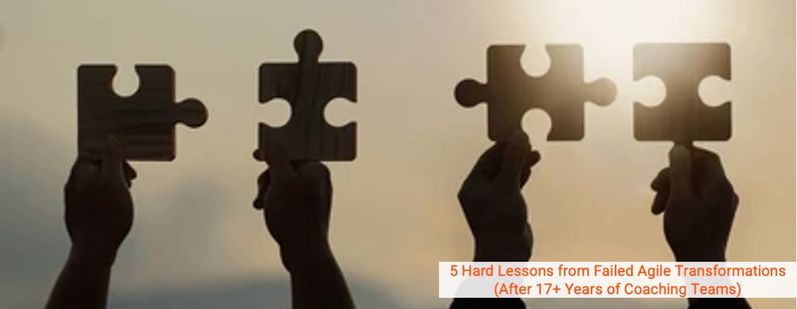 5 Hard Lessons from Failed Agile Transformations