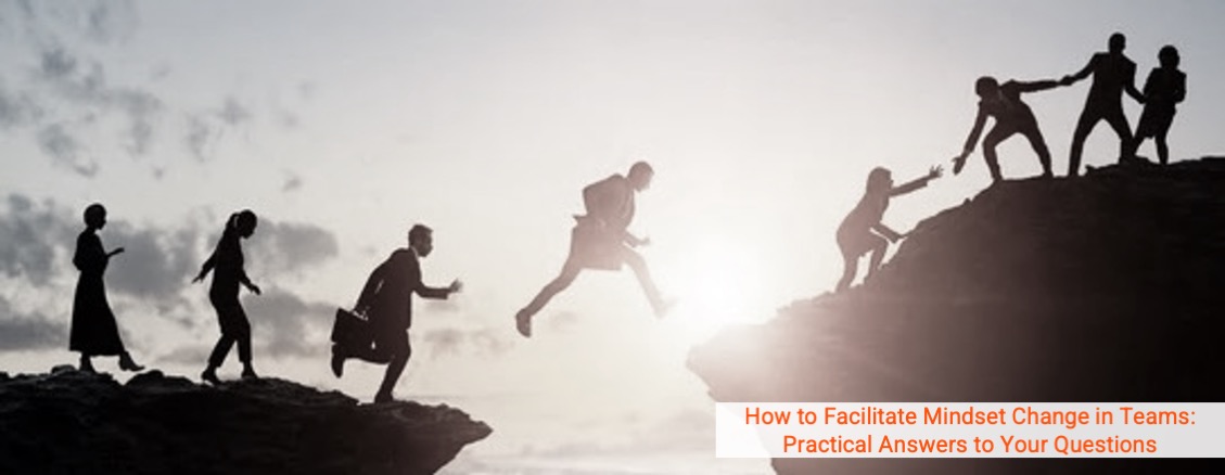 How to Facilitate Mindset Change in Teams